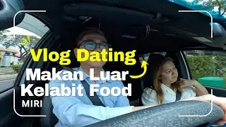 RENEW LESEN || DATING || MAKAN KELABIT FOOD