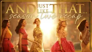 And Just Like That (AJLT) Season 2 RECAP in 11 Minutes