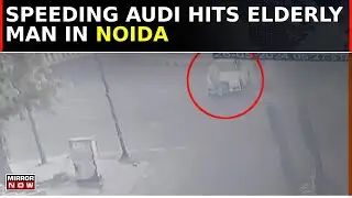 Pune Like Hit & Run Shocker In Noida | Elderly Man Dragged By Audi; Dies; CCTV Footage Accessed