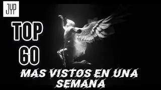 (TOP 60) MVS DE JYPE MAS VISTOS EN UNA SEMANA (31 - 06 FEB 2025)