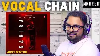 &ldquo;Sahiba&rdquo; Vocal Mixing Chain | Get That Trending Hindi Vocal Texture