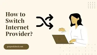 HOW TO SWITCH INTERNET PROVIDER? A DEFINITIVE GUIDE