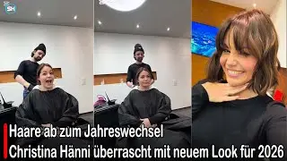 Haare ab zum Jahreswechsel Christina H&auml;nni &uuml;berrascht mit neuem Look f&uuml;r 2026 | SH News German