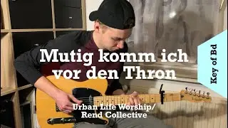 Mutig komm ich vor den Thron | Urban Life Worship | Electric Guitar Cover