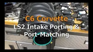 C6 Corvette Intake Porting and Port Matching LS2
