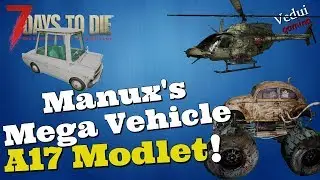 7 Days to Die Alpha 17 | Модификация автомобиля от Manux! 🚁 🚗 @Vedui42 ✔️