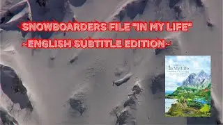 snowboarders file In My Life ~English subtitle edition~ FULL MOVIE