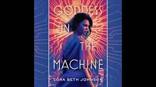 Goddess in the Machine by Lora Beth Johnson | Full Audiobook