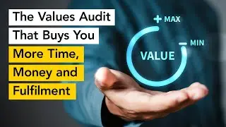 Episode 194 - The Values Audit That Buys You More Time, Money and Fulfilment