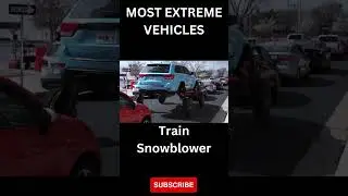 10 MOST EXTREME VEHICLES #shortvideo #shorts #TrainSnowblower