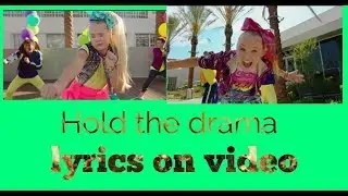 Hold the drama JoJo siwa lyrics on video HD
