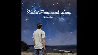Robz Reco - Kahit Pangarap Lang (Official Lyric Video)