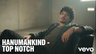 Hanumankind - Top Notch (Official Music video)