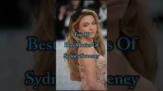 Top 10 Best Movies of Sydney Sweeney #top10hollywood #movie #top10 #film #beautiful #best