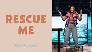 Rescue Me | Pastor Nicole Crank | FaithChurch.com