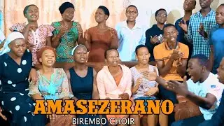 AMASEZERANO BY BIREMBO CHOIR Official 4K Video 2024 Praise and worship Ep2