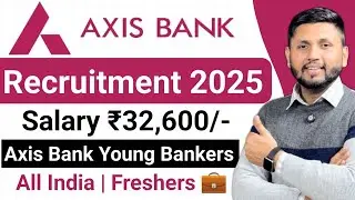 Axis Bank 100% Job Guaranteed | Axis Bank Young Bankers Programme | Axis Bank Recruitment 2025