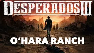 Desperados III O'Hara Ranch PC Gameplay (No Commentary) Walkthrough || 1440p