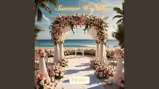Summer Wedding Finale