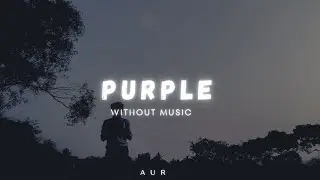 AUR &ndash; Purple (Vocals Only / No Music)