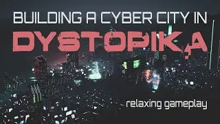 Build a Cyber City in DYSTOPIKA with Me!