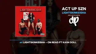 LightSkinKeisha - Act Up Szn (FULL MIXTAPE)