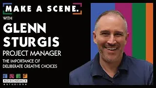 The Importance of Deliberate Creative Choices | Glenn Sturgis