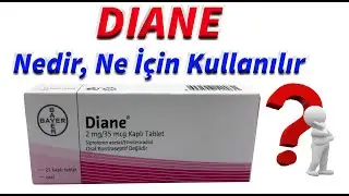 DİANE 35 Nedir, Ne İçin Kullanılır? Diane 35 Kullananların Yorumları
