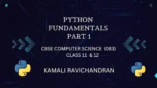 Python fundamentals Part 1 | class 11 and 12 | CBSE | COMPUTER SCIENCE |In English