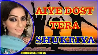 Aiye Dost Tera Shukriya | Friendship