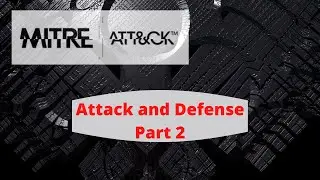Mitre Att&ck and Defense Part 2