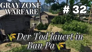 🌾Gray Zone Warfare # 32 Der Tod lauert in Ban Pa🌾
