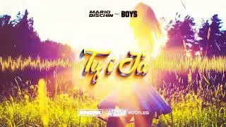 MARIO BISCHIN feat. BOYS - TY I JA (SINDRIX x DJ BOCIAN BOOTLEG) 2022