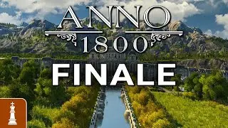 FINALE in ANNO 1800 | Road to Anno 117