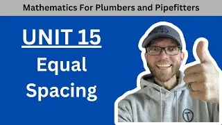 Mathematics for Plumbers and Pipefitters - Unit 15 Equal Spacing