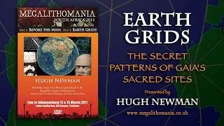 Hugh Newman: Earth Grids - The Secret Patterns of Gaia's Sacred Sites FULL LECTURE