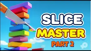 SLICE MASTER  || play with me.. ||  PART 2