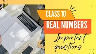 Class 10 Maths | Real Numbers &ndash; Important Questions | Board Exam Preparation