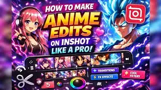 How to Make Anime Edits on InShot Like a Pro 💥