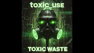 Toxic Waste - toxic_use (Official Music Video) Dark EDM