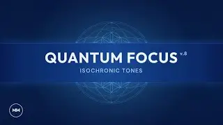 Quantum Focus (v.8) - Increase Focus, Concentration, Memory - Isochronic Tones - Focus Music
