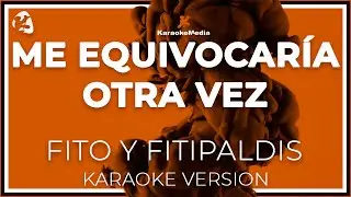Me Equivocaria Otra Vez- Fito Y Fitipaldis -  LETRA (INSTRUMENTAL KARAOKE)