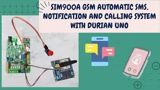 ARDUINO STEM RBT PROJECT: SIM900A GSM AUTOMATIC SMS, NOTIFICATION AND CALLING SYSTEM WITH DURIAN UNO