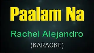 PAALAM NA /  KARAOKE - Rachel Alejandro