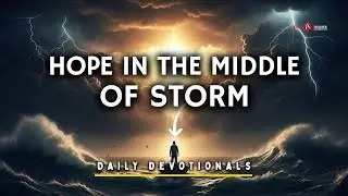 Day 4: Hope in the Middle of Storms | Devotional & Prayer Inspired by Isaiah 43:2 #dailydevotional