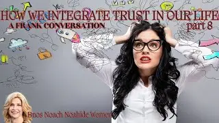 How We Integrate Trust In Our Life - A Frank Conversation part 8 Bnos Noach Noahide Women 225