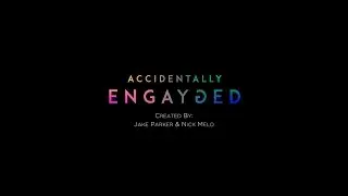 Accidentally Engayged - Pilot Teaser