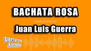 Juan Luis Guerra - Bachata Rosa (Versión Karaoke)