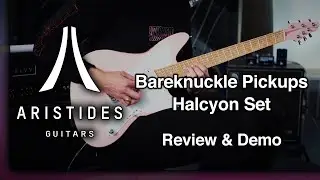 Aristides Guitars | Halcyon Pickups Demo & Review | Bareknuckle Pickups