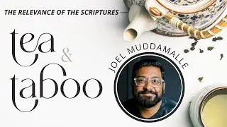 Tea & Taboo || The Relevance of the Scripture
